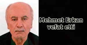 Mehmet Erkan vefat etti